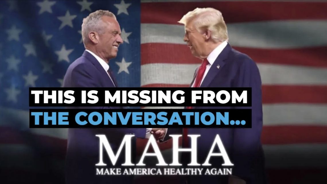 What “Make America Healthy Again” Is Missing…